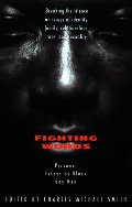 Fighting Words : Personal Essays by Black Gay Men : Breaking the Silence on Issues of Identity, Family Relationships, Race, and Sexuality Fighting Words : Personal Essays by Black Gay Men : Breaking the Silence on Issues of Identity, Family Relationships, Race, and Sexuality