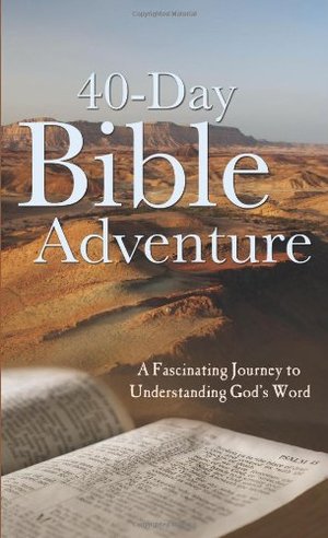 40-Day Bible Adventure: A Fascinating Journey to Understanding God's Word (VALUE BOOKS), The 40-Day Bible Adventure: A Fascinating Journey to Understanding God's Word (VALUE BOOKS), The