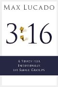 3:16: A Study for Individuals or Small Groups 3:16: A Study for Individuals or Small Groups