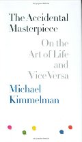 Accidental Masterpiece: On the Art of Life and Vice Versa, The Accidental Masterpiece: On the Art of Life and Vice Versa, The