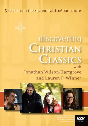 Discovering Christian Classics: 5 Sessions in the Ancient Faith of our Future Discovering Christian Classics: 5 Sessions in the Ancient Faith of our Future