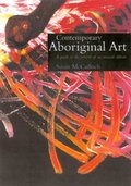 Contemporary Aboriginal Art: A Guide to the Rebirth of an Ancient Culture Contemporary Aboriginal Art: A Guide to the Rebirth of an Ancient Culture