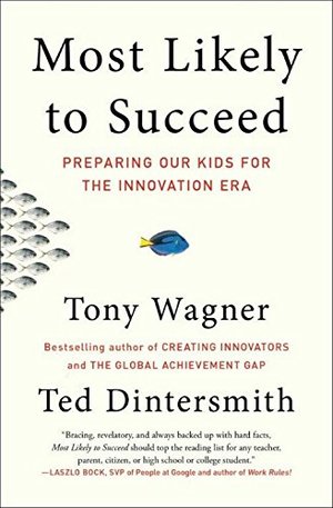 Most Likely to Succeed: Preparing Our Kids for the Innovation Era Most Likely to Succeed: Preparing Our Kids for the Innovation Era