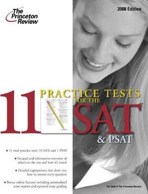 11 Practice Tests for the SAT and PSAT 2008 11 Practice Tests for the SAT and PSAT 2008