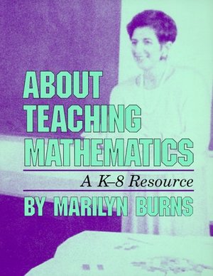 About Teaching Mathematics: A K-8 Resource About Teaching Mathematics: A K-8 Resource