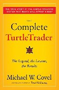 Complete TurtleTrader: The Legend, the Lessons, the Results, The Complete TurtleTrader: The Legend, the Lessons, the Results, The