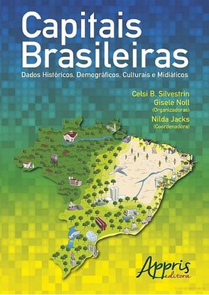 Capitais Brasileiras: Dados Históricos, Demográficos, Culturais e Midiáticos Capitais Brasileiras: Dados Históricos, Demográficos, Culturais e Midiáticos