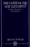 Canon of the New Testament: Its Origin, Development, and Significance, The Canon of the New Testament: Its Origin, Development, and Significance, The