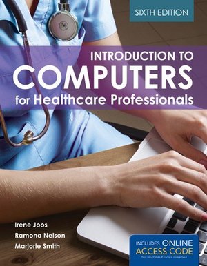 Introduction To Computers For Healthcare Professionals. 6th Ed. Introduction To Computers For Healthcare Professionals. 6th Ed.