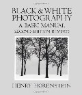 Black and White Photography: A Basic Manual Black and White Photography: A Basic Manual