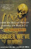 Bodies We've Buried: Inside the National Forensic Academy, the World's Top CSI Training School Bodies We've Buried: Inside the National Forensic Academy, the World's Top CSI Training School