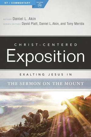 Exalting Jesus in the Sermon on the Mount Exalting Jesus in the Sermon on the Mount