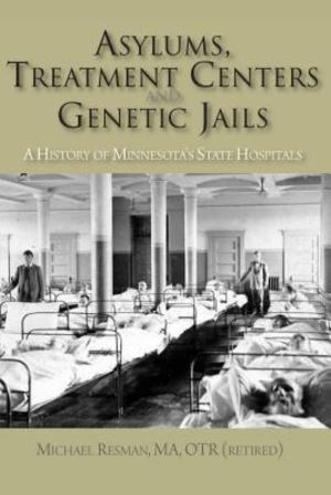 Asylums, Treatment Centers and Genetic Jails Asylums, Treatment Centers and Genetic Jails