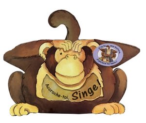 Accroche-toi, singe ! Accroche-toi, singe !