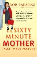 Sixty Minute Mother, The Sixty Minute Mother, The
