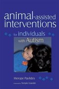 Animal-assisted Interventions for Individuals with Autism Animal-assisted Interventions for Individuals with Autism