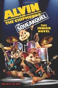 Alvin and the Chipmunks: The Squeakquel: The Junior Novel Alvin and the Chipmunks: The Squeakquel: The Junior Novel
