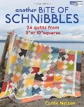 Another Bite of Schnibbles: 24 Quilts from 5" or 10" Squares Another Bite of Schnibbles: 24 Quilts from 5" or 10" Squares