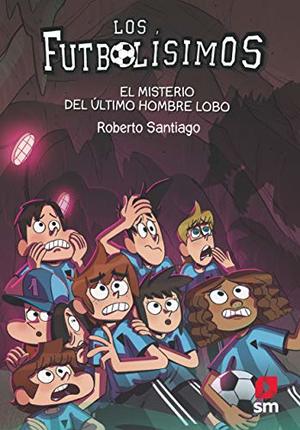 Los Futbolisimos 16 - El misterio del ultimo hombre lobo (Spanish Edition) Los Futbolisimos 16 - El misterio del ultimo hombre lobo (Spanish Edition)