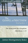 Gospel Of Matthew, The: The King and His Kingdom, Matthew 1-17 Gospel Of Matthew, The: The King and His Kingdom, Matthew 1-17