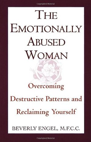 Emotionally Abused Woman: Overcoming Destructive Patterns and Reclaiming Yourself, The Emotionally Abused Woman: Overcoming Destructive Patterns and Reclaiming Yourself, The