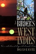 Birder's West Indies: An Island-by-Island Tour (Corrie Herring Hooks Series), A Birder's West Indies: An Island-by-Island Tour (Corrie Herring Hooks Series), A