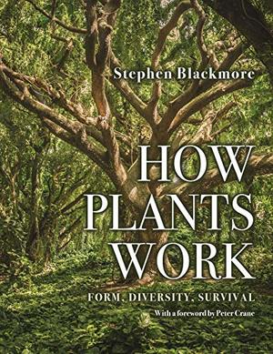 How Plants Work: Form, Diversity, Survival How Plants Work: Form, Diversity, Survival
