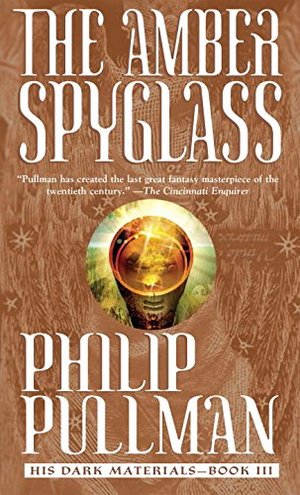 Amber Spyglass (His Dark Materials, Book 3), The Amber Spyglass (His Dark Materials, Book 3), The