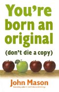 You're Born an Original--Don't Die a Copy You're Born an Original--Don't Die a Copy