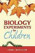 Biology Experiments for Children (Dover Children's Science Books) Biology Experiments for Children (Dover Children's Science Books)