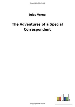 Adventures of a Special Correspondent, The Adventures of a Special Correspondent, The