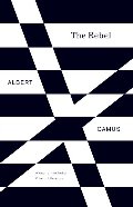 Rebel: An Essay on Man in Revolt, The Rebel: An Essay on Man in Revolt, The