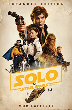 Solo: A Star Wars Story: Expanded Edition HC Solo: A Star Wars Story: Expanded Edition HC