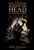 Amazing Screw-on Head and Other Curious Objects, The Amazing Screw-on Head and Other Curious Objects, The