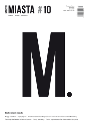 Magazyn Miasta 2(10) / 2015 – Radykalizm miejski Magazyn Miasta 2(10) / 2015 – Radykalizm miejski