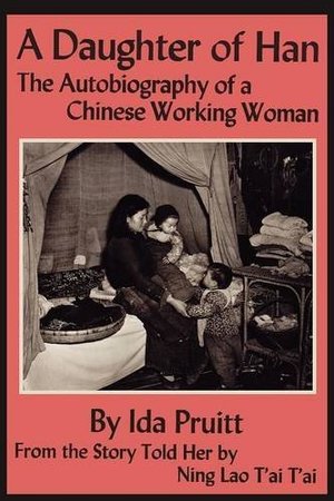 Daughter of Han: The Autobiography of a Chinese Working Woman, A Daughter of Han: The Autobiography of a Chinese Working Woman, A