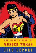 Secret History of Wonder Woman, The Secret History of Wonder Woman, The