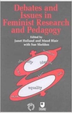 Debates and Issues in Feminist Research and Pedagogy (Open University Books) Debates and Issues in Feminist Research and Pedagogy (Open University Books)