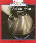 All about Heat (Rookie Read-About Science) All about Heat (Rookie Read-About Science)