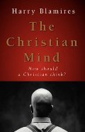 Christian Mind: How should a Christian think?, The Christian Mind: How should a Christian think?, The