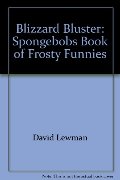 Blizzard Bluster: Spongebobs Book of Frosty Funnies Blizzard Bluster: Spongebobs Book of Frosty Funnies