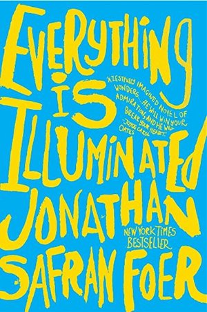 Everything Is Illuminated: A Novel Everything Is Illuminated: A Novel