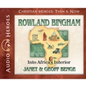 Rowland Bingham: Into Africa's Interior Rowland Bingham: Into Africa's Interior