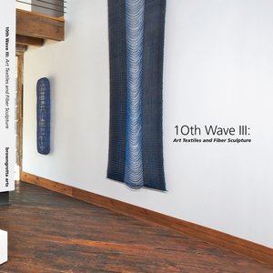 10th wave III : art textiles and fiber sculpture 10th wave III : art textiles and fiber sculpture