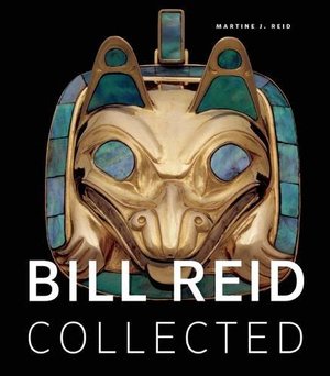 Bill Reid Collected Bill Reid Collected