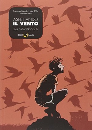 Aspettando il vento. Una fiaba verso sud Aspettando il vento. Una fiaba verso sud