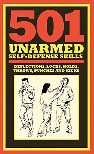 501 Unarmed Self-Defense Skills 501 Unarmed Self-Defense Skills