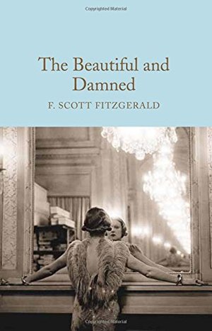 Beautiful and Damned (Macmillan Collector's Library), The Beautiful and Damned (Macmillan Collector's Library), The