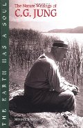 Earth Has a Soul: C.G. Jung on Nature, Technology & Modern Life, The Earth Has a Soul: C.G. Jung on Nature, Technology & Modern Life, The