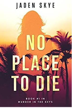 No Place to Die (Murder in the Keys—Book #1) No Place to Die (Murder in the Keys—Book #1)